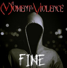 Song Review | Fine By                               A Moment of Violence