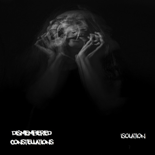 Song Review | "Isolation" - Dismembered Constellations