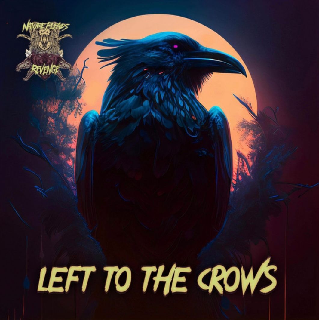 Song Review | "Left To The Crows - Nature Pleads Revenge