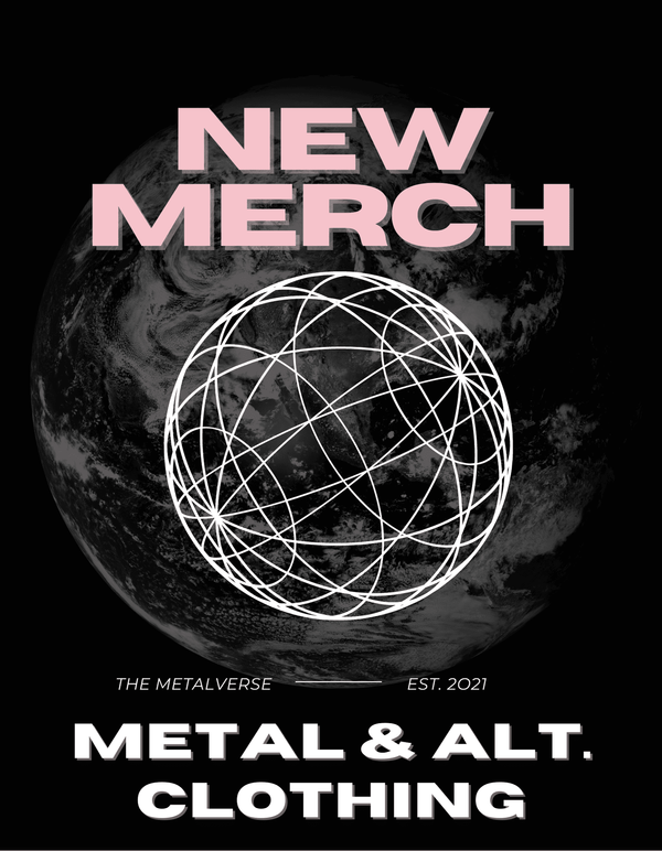 The Metalverse Merch: New Metal & Alternative Themed Clothing!