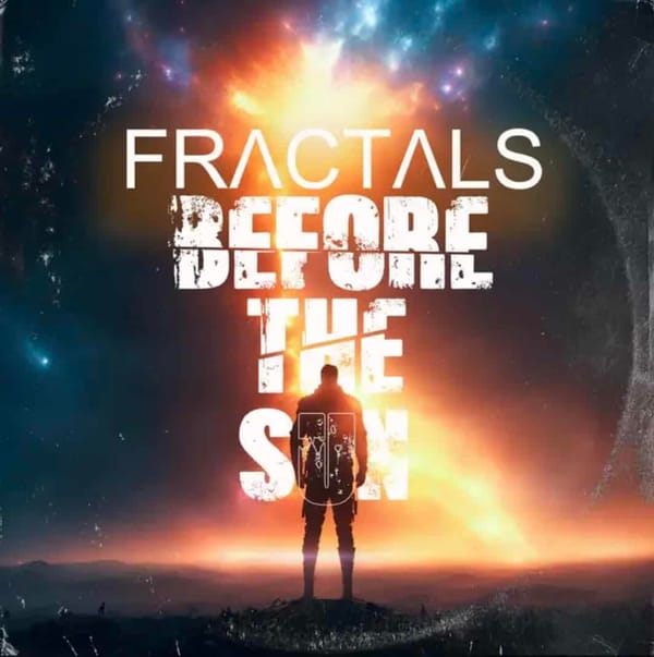 Song Review | "Before The Sun" - Fractals